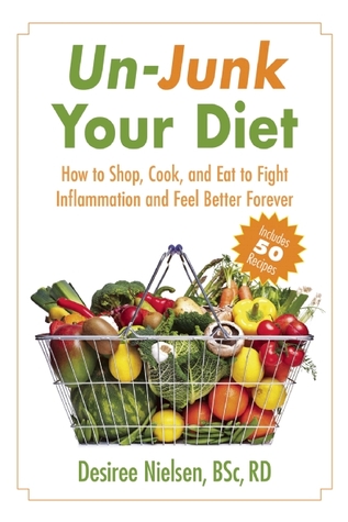 Un-Junk Su Dieta: Cómo comprar, cocinar y comer para combatir la inflamación y sentirse mejor para siempre