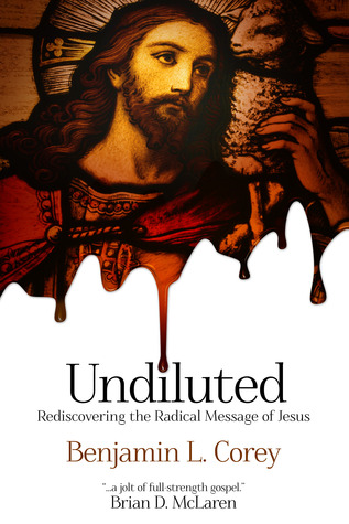 Sin diluir: redescubrir el mensaje radical de Jesús