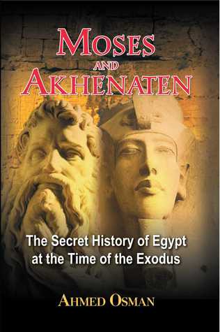 Moisés y Akhenaton: La historia secreta de Egipto en el tiempo del éxodo