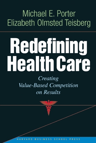 Redefiniendo el cuidado de la salud: creando una competencia basada en el valor en los resultados
