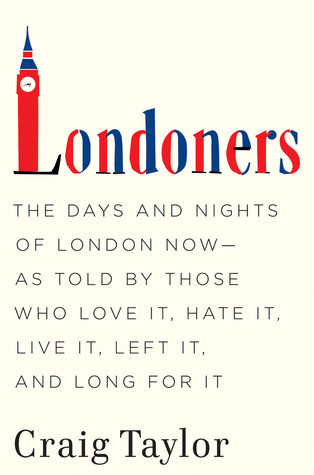 Londoners: Los días y las noches de Londres ahora - según lo dicho por los que lo aman, lo odian, lo viven, lo dejaron, y lo desean
