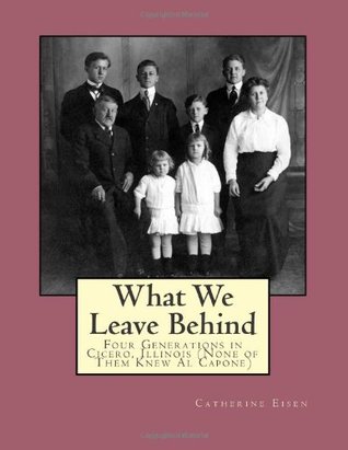 Lo Que Dejamos Atrás - Cuatro Generaciones en Cicero, Illinois (Ninguno de ellos conocía Al Capone)