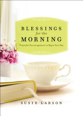 Bendiciones para la mañana: El estímulo de oración para comenzar el día