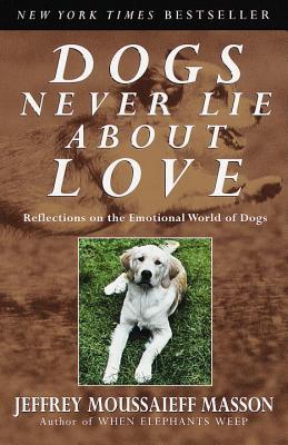 Los perros nunca mienten sobre el amor: Reflexiones sobre el mundo emocional de los perros