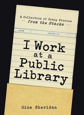 Trabajo en una biblioteca pública: una colección de historias locas de las pilas