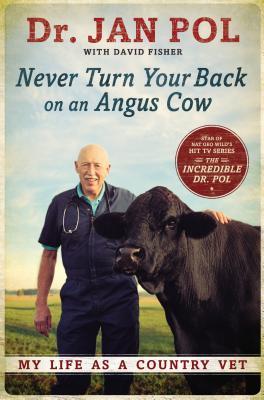 Nunca dé vuelta a su parte posteriora en una vaca de Angus: Mi vida como veterinario del país