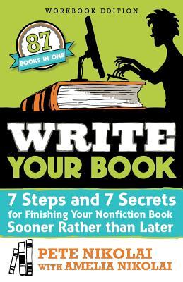Escriba su libro: 7 pasos y 7 secretos para terminar su libro de la no ficción más pronto que más adelante