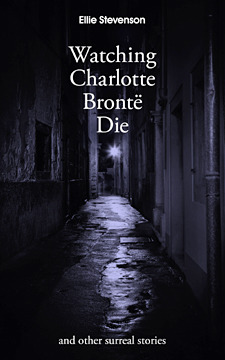 Ver Charlotte Brontë Die: y otras historias surrealistas