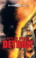 Hitler Burns Detroit