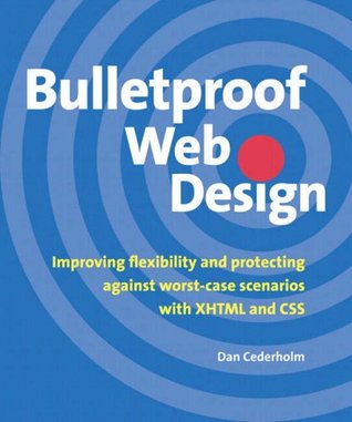 Bulletproof Web Design: Mejora la flexibilidad y protección contra los peores escenarios con XHTML y CSS