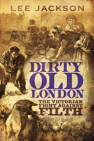 Dirty Old London: La lucha victoriana contra la suciedad