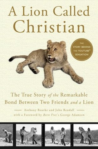 Un León Llamado Cristiano: La Verdadera Historia del Bondage Notable entre Dos Amigos y un León