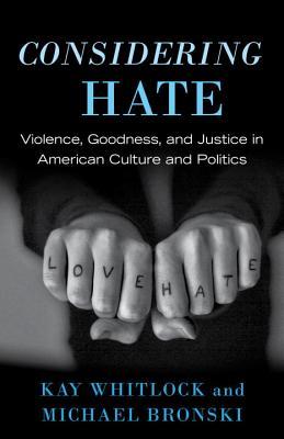 Consideración del odio: violencia, bondad y justicia en la cultura y política estadounidenses