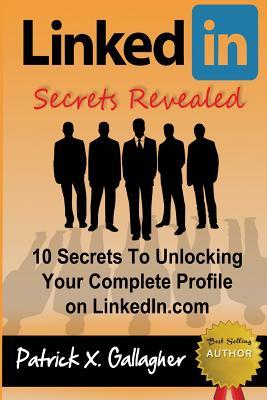 Secretos de Linkedin revelados: 10 secretos para desbloquear su perfil completo en Linkedin.com