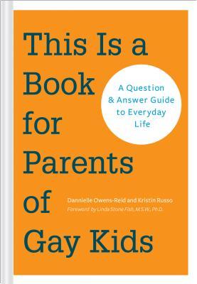 Este es un libro para padres de niños gay: una guía de preguntas y respuestas para la vida cotidiana