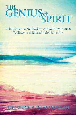 El genio del Espíritu: Usando los sueños, la meditación y la autoconciencia para detener la locura y ayudar a la humanidad