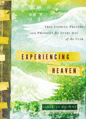 Experimentando el Cielo: Historias Verdaderas, Oraciones y Promesas para Todos los Días del Año