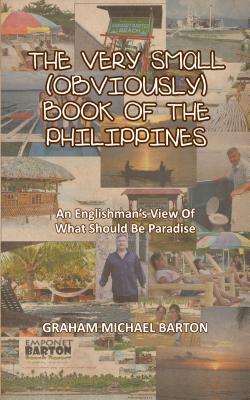 El Libro Muy Pequeño (Obviamente) de Filipinas: Una Vista Inglesa de Lo Que Debe Ser Paradisse