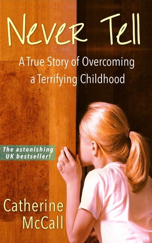 Nunca digas: una historia verdadera de superar una infancia aterradora