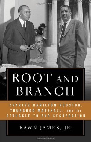 Raíz y rama: Charles Hamilton Houston, Thurgood Marshall, y la lucha para acabar con la segregación