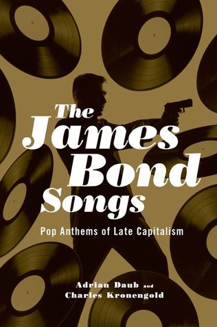 Las canciones de James Bond: Himnos del pop del capitalismo tardío