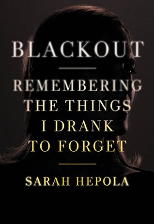 Blackout: Recordando las cosas que bebí para olvidar