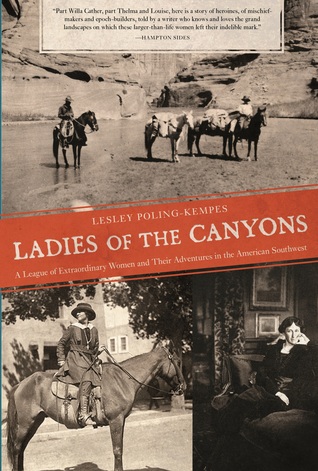 Ladies of the Canyons: Una Liga de Mujeres Extraordinarias y Sus Aventuras en el Suroeste Americano