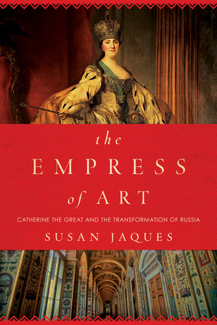 La emperatriz del arte: Catalina el Grande y la transformación de Rusia