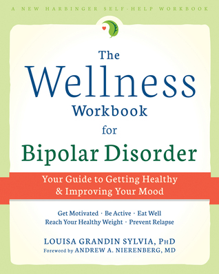 El Manual de Bienestar para el Trastorno Bipolar: Su Guía para Obtener Salud y Mejorar su Humor