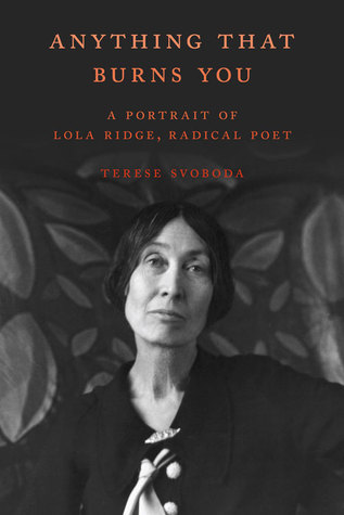 Cualquier cosa que te quema: Un retrato de Lola Ridge, poeta radical