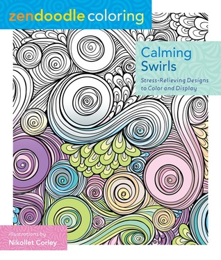 Zendoodle Coloring: Calming Swirls: diseños para aliviar el estrés a color y pantalla