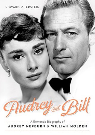 Audrey y Bill: Una biografía romántica de Audrey Hepburn y William Holden