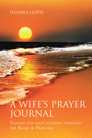 A Wife S Prayer Journal: Orar por su esposo a través del Libro del Proverbio