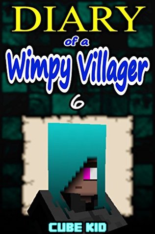 Diario de un aldeano Wimpy: Libro 6 (un libro no oficial de Minecraft)