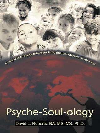 Psyche-Soul-Ology: Un enfoque inspirador para apreciar y comprender a los niños problemáticos