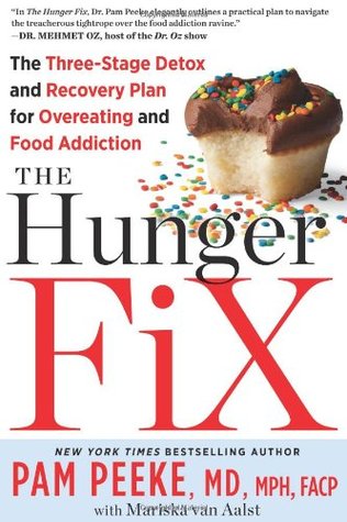 The Hunger Fix: La desintoxicación en tres etapas y el plan de recuperación para comer en exceso y adicción a los alimentos