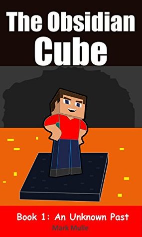 The Obsidian Cube (Libro 1): Un pasado desconocido (Un libro no oficial de Minecraft para niños de 9 a 12 años)