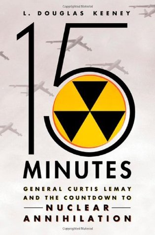 15 Minutos: General Curtis LeMay y la cuenta atrás para la aniquilación nuclear