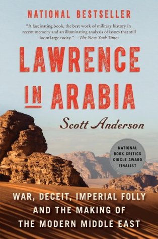 Lawrence en Arabia: guerra, engaño, locura imperial y la fabricación del Oriente Medio moderno