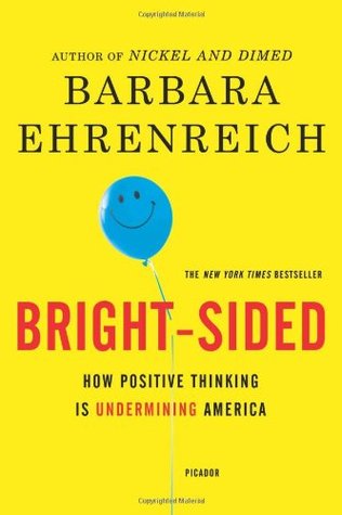 Bright-Sided: Cómo la promoción implacable del pensamiento positivo ha minado América