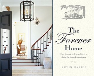 The Forever Home: Cómo trabajar con un arquitecto para diseñar el hogar de sus sueños