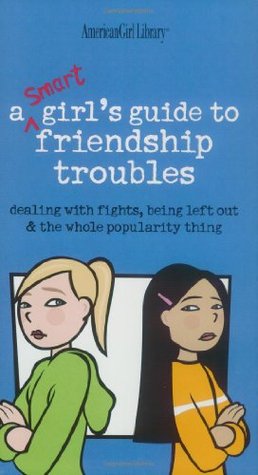 Una guía elegante de las muchachas a los problemas de la amistad: Lidiando con las luchas, siendo dejados hacia fuera y la cosa entera de la popularidad