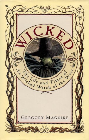 Wicked: La vida y los tiempos de la Bruja Mala del Oeste