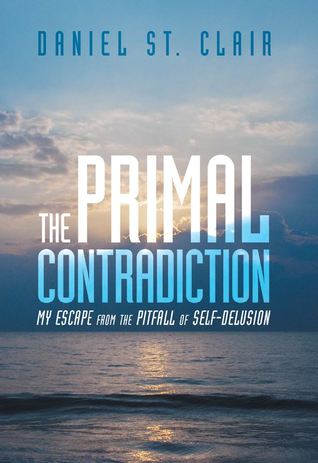 La contradicción primordial: Mi escape de la trampa de la auto-ilusión