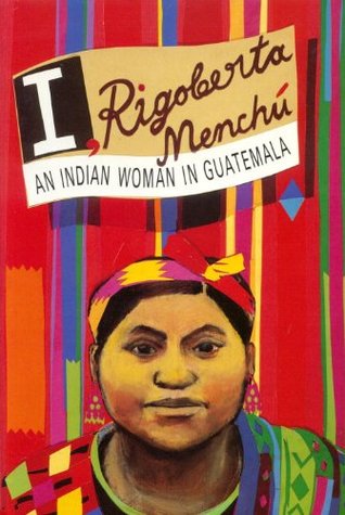 I, Rigoberta Menchú: Una mujer india en Guatemala