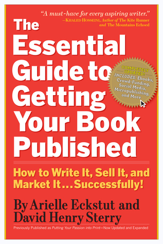 La guía esencial para obtener su libro Publicado: Cómo escribirlo, venderlo y comercializarlo. . . Exitosamente