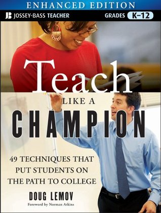 Teach Like a Champion: 49 Técnicas que ponen a los estudiantes en el camino de la universidad