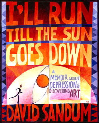 Voy a correr hasta que caiga el sol: una memoria sobre la depresión y el descubrimiento del arte