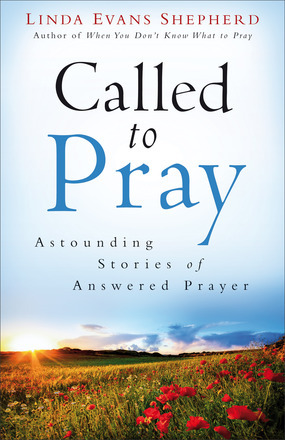 Llamado a orar: Historias asombrosas de la oración contestada