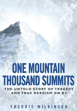 Una Montaña Mil Cumbres: La historia no contada Tragedia y verdadero heroísmo en K2